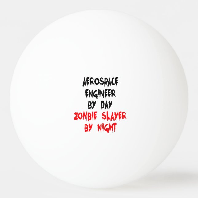 Zombie Slayer Aerospace Engineer Ping Pong Ball (Front)