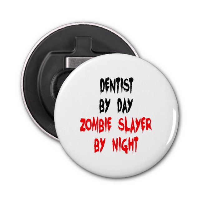 Zombie Slayer Dentist Bottle Opener (Front)