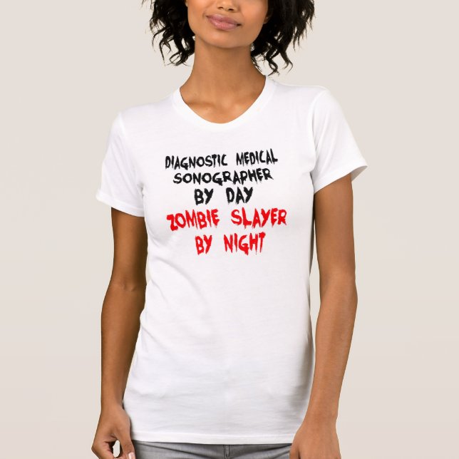Zombie Slayer Diagnostic Medical Sonographer T-Shirt (Front)