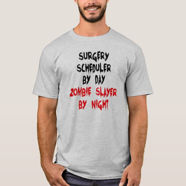 Zombie Slayer Surgery Scheduler T-Shirt (Front)