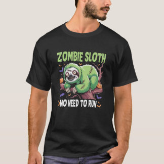 Zombie Sloth No Need to Run Halloween Zombie Sloth T-Shirt