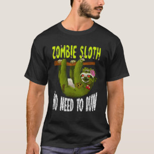 Zombie Sloth Not Need Run Scary Halloween Animal T-Shirt