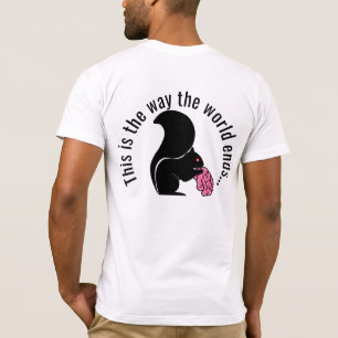 Zombie Squirrel, This is the way the world ends T-Shirt