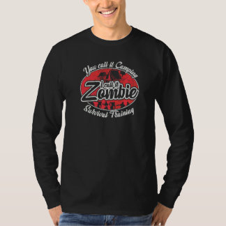 Zombie Survival Training I Call It Camping Outdoo T-Shirt