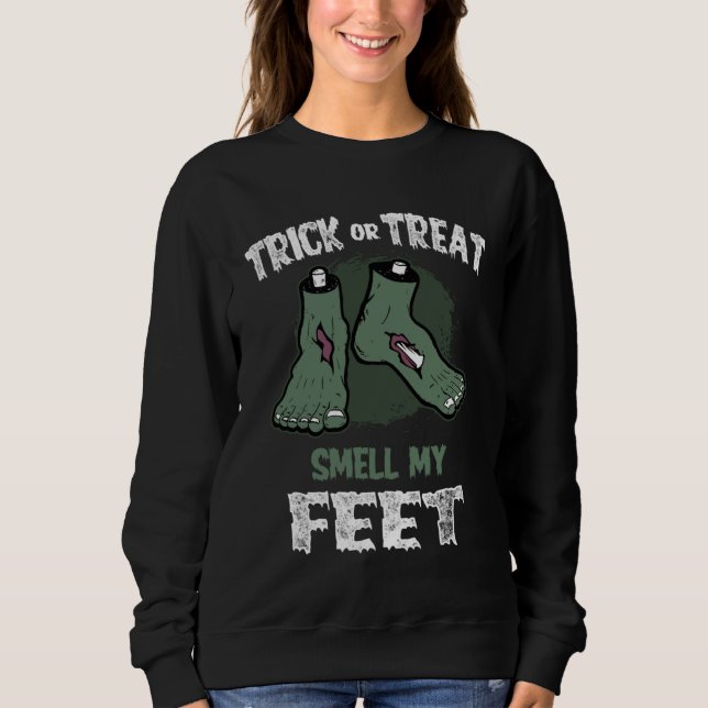 Zombie Trick or Treat Smell My Feet Halloween Sweatshirt (Front)