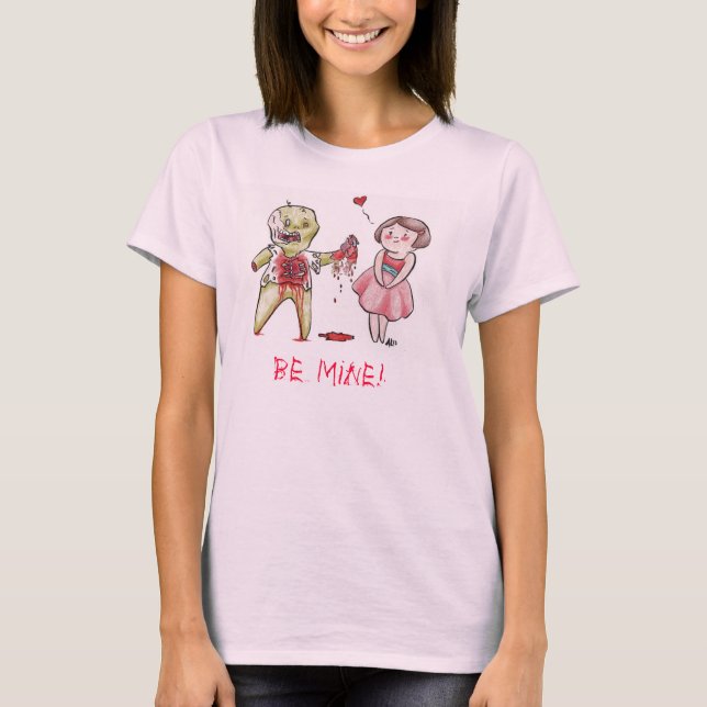 Zombie Valentine - Be Mine!!! T-Shirt (Front)