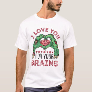 Zombie Valentine's Day Funny Love You For Brains T-Shirt