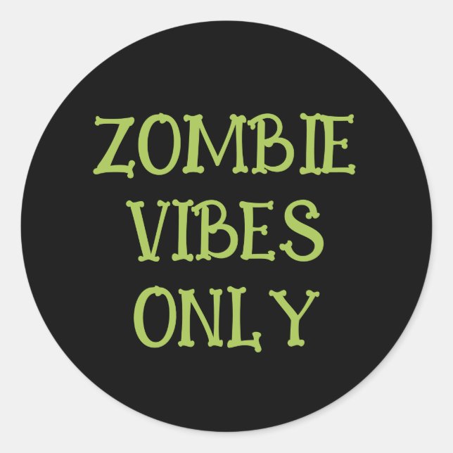 Zombie Vibes Only | Spooky Halloween Green & Black Classic Round Sticker (Front)