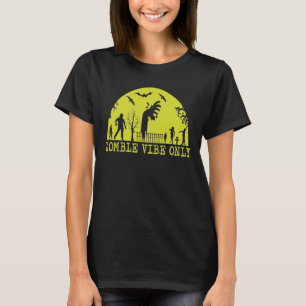 Zombie Vibes Only    T-Shirt