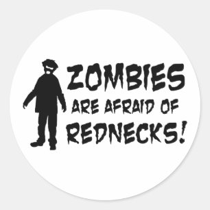 Zombies Are Afraid of Rednecks Classic Round Sticker