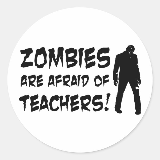 Zombies Are Afraid Of Teachers Classic Round Sticker (Front)