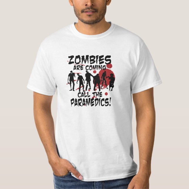 Zombies Are Coming Call The Paramedics T-shirt (Front)