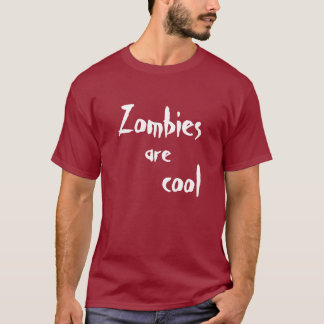Zombies are cool T-Shirt