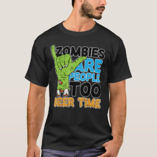 Zombies Are People Beer Time Too Drunk Zombie Hall T-Shirt