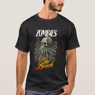 Zombies at the Beach - Undead Horror - Octopus - O T-Shirt