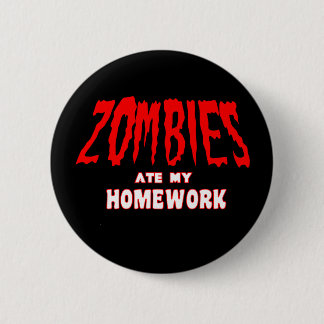 Zombies Ate My Homework 6 Cm Round Badge