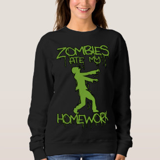 Zombies ate my Homework   Halloween or School Sweatshirt