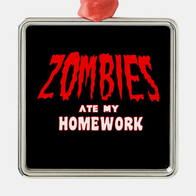 Zombies Ate My Homework Metal Ornament (Front)