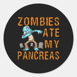 Zombies Ate My Pancreas - Fun Diabetes  Classic Round Sticker