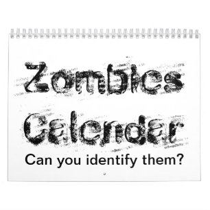 Zombies Calendar.  Can You Identify Them? Calendar