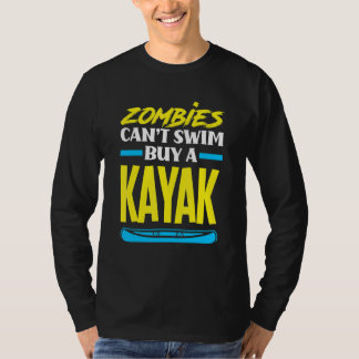 Zombies Can't Swim Buy A Kayak Kayaking Kayaker T-Shirt