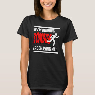 Zombies Chase Me Horror Nerd Geek Graphic T-Shirt