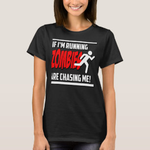 Zombies Chase Me Horror Nerd Geek Graphic T-Shirt