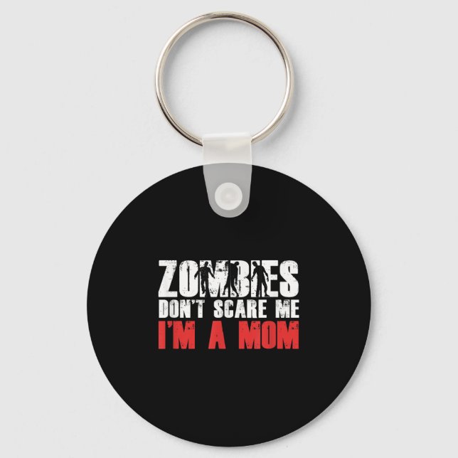 Zombies Don't E Me I'm A Mom Funny Zombie Lover Qu Key Ring (Front)