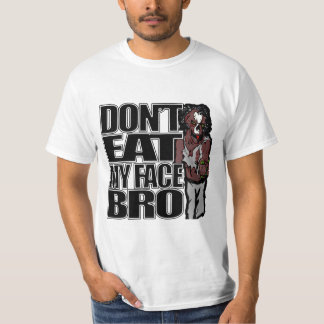 Zombies Don't Eat My Face Bro T-Shirt