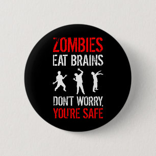 Zombies Eat Brains - Don't Worry, You're Safe 6 Cm Round Badge