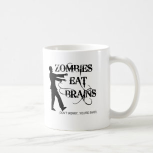 Zombies Eat Brains...Don't Worry, You're Safe! Coffee Mug