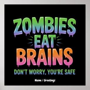 Zombies Eat Brains? Don't Worry, You're Safe Funny Poster