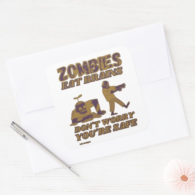 ZOMBIES EAT BRAINS DON'T WORRY YOU'RE SAFE funny   Square Sticker (Envelope)