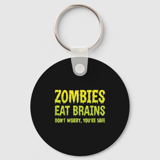 Zombies Eat Brains Dont Worry Youre Safe Halloween Key Ring (Front)