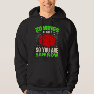Zombies eat brains so you are safe now hoodie