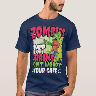 Zombies Eat Brains So Youre Safe Funny Halloween T-Shirt