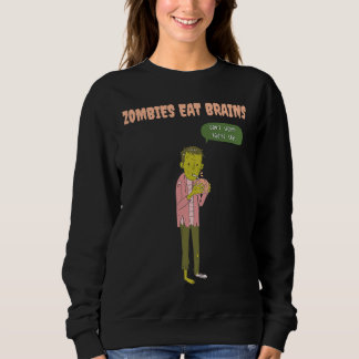 Zombies Eat Brains So You're Safe Sarcastic Hallow Sweatshirt