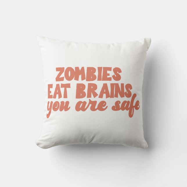 Zombies Eat Brains You Are Safe Cushion (Front)