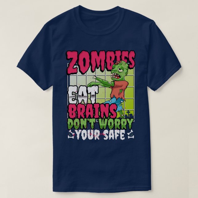 Zombies eat brains you are safe T-Shirt (Design Front)