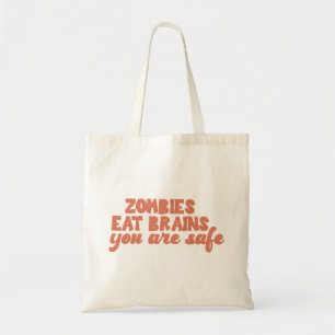 Zombies Eat Brains You Are Safe Tote Bag