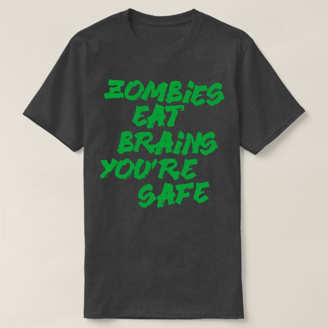 Zombies eat brains youre safe T-Shirt (Design Front)
