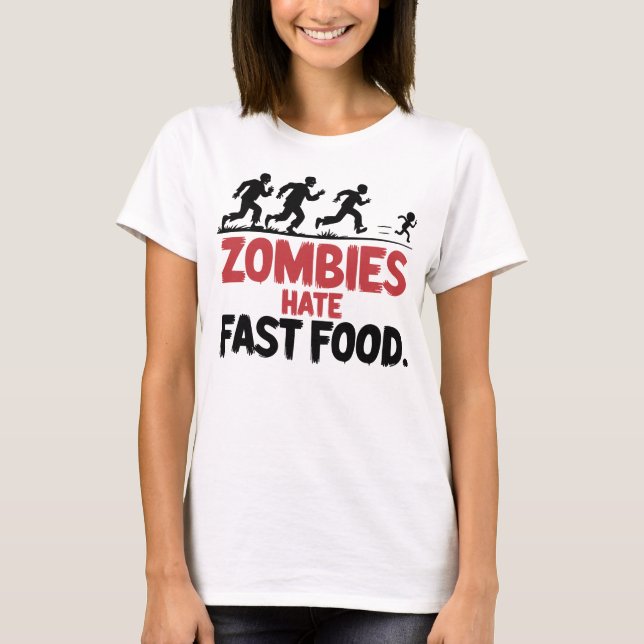 Zombies Hate Fast Food – Funny Horror Design T-Shirt (Front)