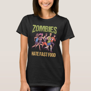 Zombies hate Fast Food  Marathon Running T-Shirt