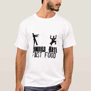 Zombies Hate Fast Food T-Shirt