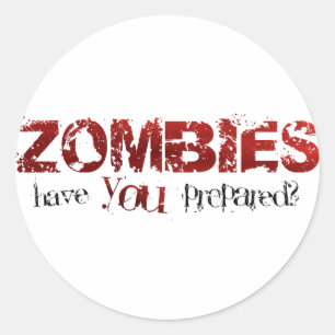 Zombies: Have You Prepared? Classic Round Sticker