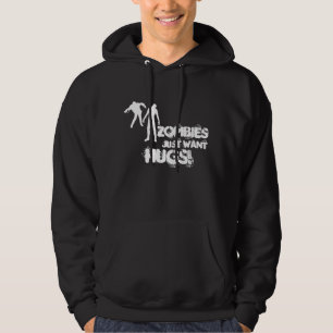 Zombies just want hugs hoodie