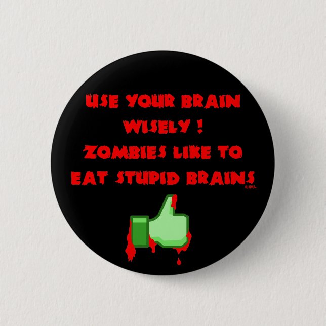 Zombies like stupid brains 6 cm round badge (Front)