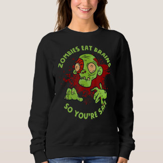 Zombies Living Dead  Zombies Eat Brains So You're  Sweatshirt