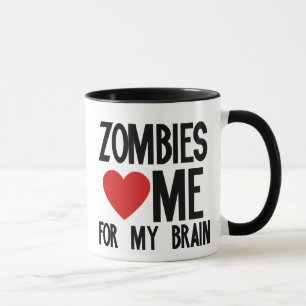 Zombies Love Me for my Brain Mug