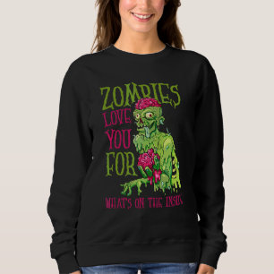 Zombies Love You For What's On The Inside Zombie H Sweatshirt